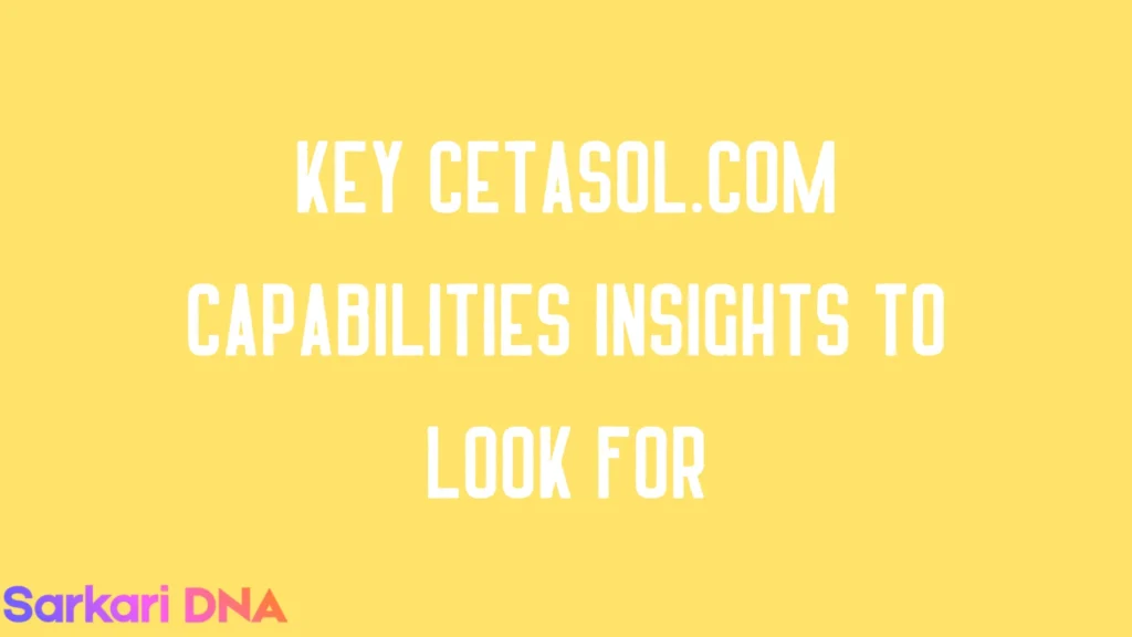 Key Cetasol.com capabilities insights to look for