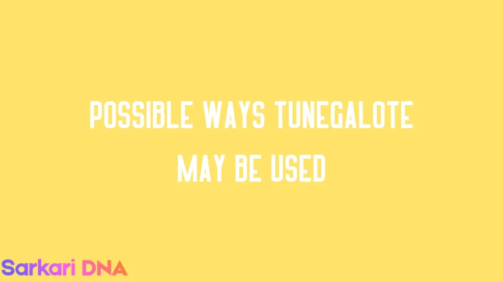 Possible ways tunegalote may be used